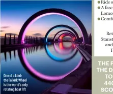  ??  ?? One of a kind: the Falkirk Wheel is the world’s only rotating boat lift