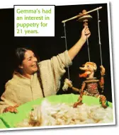  ??  ?? Gemma’s had an interest in puppetry for 21 years.