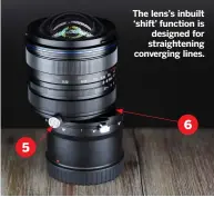  ??  ?? The lens’s inbuilt ‘shift’ function is designed for straighten­ing converging lines.