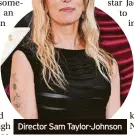  ?? ?? Director Sam Taylor-johnson