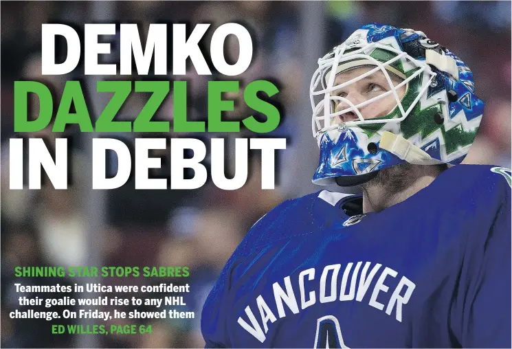  ?? GERRY KAHRMANN/PNG ?? Thatcher Demko shook off some early nerves and goals in helping the Canucks beat the Buffalo Sabres on Friday night at Rogers Arena.