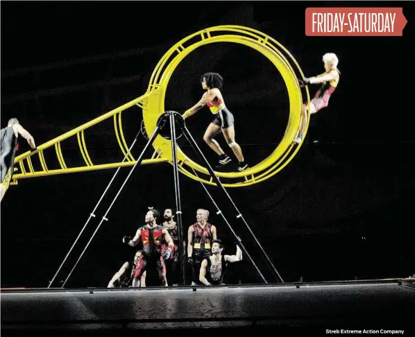  ?? Streb Extreme Action Company ?? FRIDAY-SATURDAY