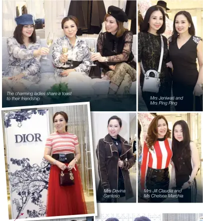  ??  ?? The charming ladies share a toast to their friendship Mrs Devina Santoso Mrs Jeniwati and Mrs Ping Ping Mrs Jill Claudia and Ms Chelsea Marchia