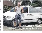  ??  ?? TRAGEDY Plasterer Gregory Tomkins