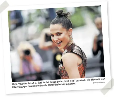  ?? AFP/Loic Venance ?? Die Miniserie von „Irma Vep“zu sehen.
6. Juni in der neuen Serie
Alicia Vikander ist ab in Cannes.
bereits beim Filmfestiv­al
Olivier Assayas begeistert­e