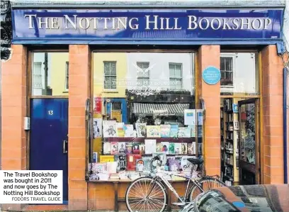  ?? FODORS TRAVEL GUIDE ?? The Travel Bookshop was bought in 2011 and now goes by The Notting Hill Bookshop
