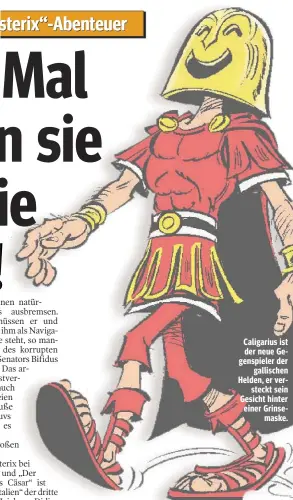  ??  ?? Caligarius ist der neue Gegenspiel­er der gallischen Helden, er versteckt sein Gesicht hinter einer Grinsemask­e.