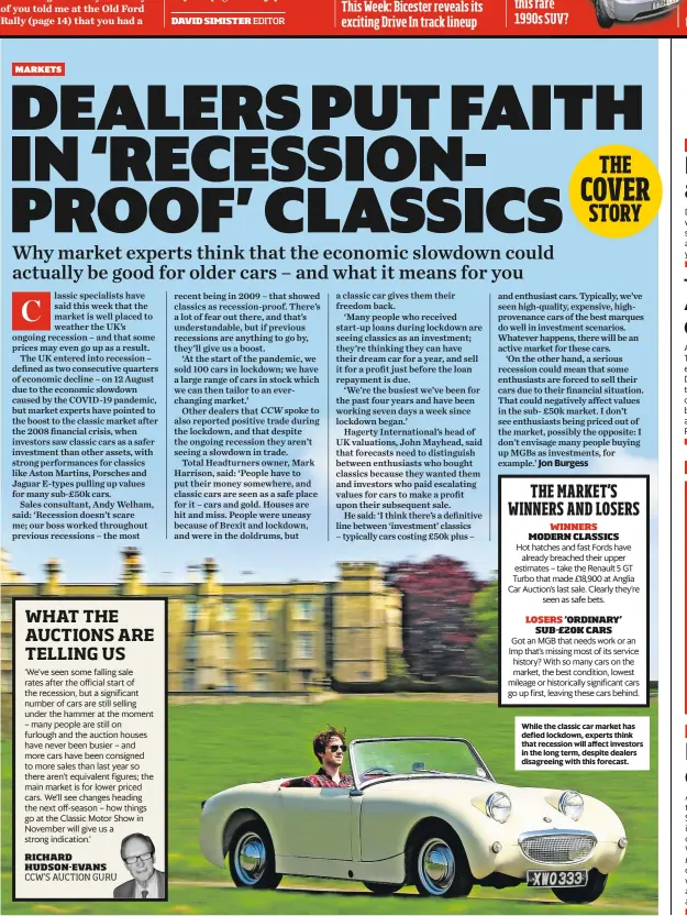  ??  ?? While the classic car market has defied lockdown, experts think that recession will affect investors in the long term, despite dealers disagreein­g with this forecast.