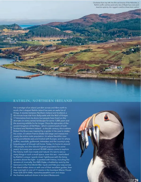  ??  ?? Clockwise from top left: the film-set beauty of the Hebrides; a Rathlin puffin catches sand eels; Isle of Wight has coves and beaches aplenty; the rugged coastline draws keen sailors