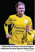  ?? Dave Crawford ?? > Plymouth Parkway’s Tom Purrington celebrates his goal against Didcot Town