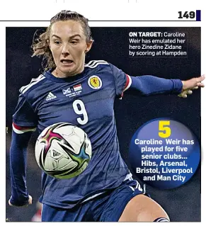  ?? ?? ON TARGET: Caroline Weir has emulated her hero Zinedine Zidane by scoring at Hampden