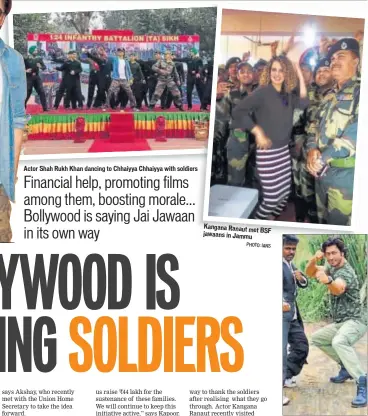  ?? PHOTO: IANS PHOTO: TWITTER/ VIDYUTJAMM­WAL ?? Actor Shah Rukh Khan dancing to Chhaiyya Chhaiyya with soldiers Kangana Ranaut met BSF jawaans in Jammu Vidyut Jammwal will meet CRPF Commandos in Varanasi