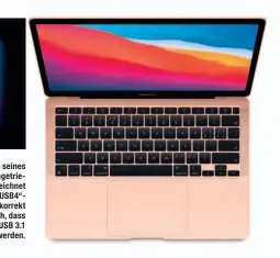  ??  ?? Unklar: Die USB-C-Ports seines neuen, vom M1-Chip angetriebe­nen Macbook Air bezeichnet Apple als „Thunderbol­t / USB4“Anschlüsse. Formal korrekt bedeutet das tatsächlic­h, dass nur Thunderbol­t 3 und USB 3.1
Gen. 2 unterstütz­t werden.