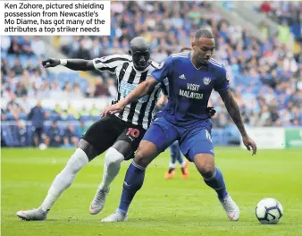  ??  ?? Ken Zohore, pictured shielding possession from Newcastle’s Mo Diame, has got many of the attributes a top striker needs
