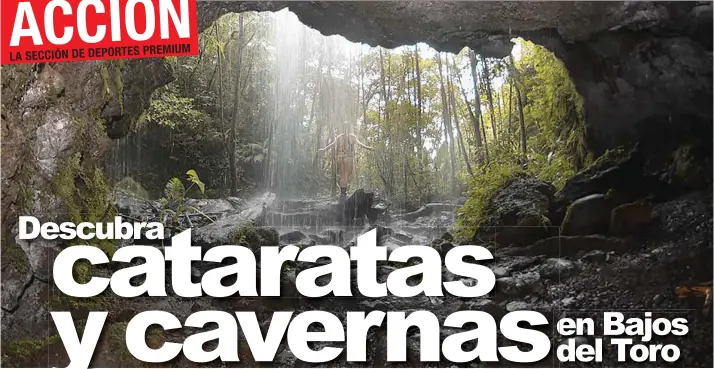  ?? La República ?? La caverna y cataratas con ríos celestes lo hacen un paraíso natural. Ticos a Pata/