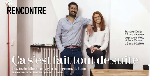  ??  ?? François-Xavier, 37 ans, directeur de produits Web, et Anne-Victoire, 28 ans, hôtelière.