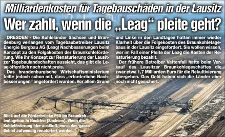  ??  ?? Blick auf die Förderbrüc­ke F60 im Braunkohle­ntagebau in Nochten (Sachsen). Wenn die Kohleförde­rung hier ausläuft, muss das ganze Gebiet aufwendig renaturier­t werden.