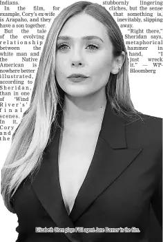  ??  ?? Elizabeth Olsen plays FBI agent Jane Banner in the film.