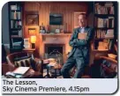  ?? ?? The Lesson,
Sky Cinema Premiere, 4.15pm