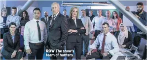  ??  ?? ROW The show’s team of hunters