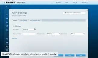  ??  ?? Now WPA2 is often your only choice when choosing your Wi-Fi security.