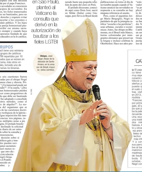  ?? ?? Obispo. José Negri, titular de la diócesis de Santo Amaro, en la zona sur de Brasil, impulsa estos cambios.