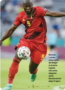  ??  ?? Romelu Lukaku attaccante del Belgio A sinistra il gesto non certo elegante verso Donnarumma dopo il rigore