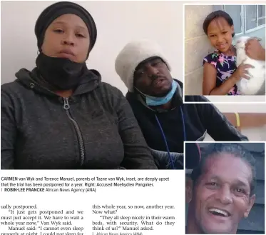  ?? ROBIN-LEE FRANCKE African News Agency (ANA) ?? CARMEN van Wyk and Terence Manuel, parents of Tazne van Wyk, inset, are deeply upset that the trial has been postponed for a year. Right: Accused Moehydien Pangaker.
|