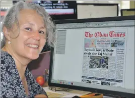  ??  ?? Whole new look: Susan Windram, editor of The Oban Times, prepares to output the historic first compact front page of the 157-year-old newspaper. ‘I am immensely proud and privileged to lead the team here at The Oban Times. This is just the latest...