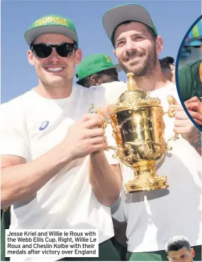  ??  ?? Jesse Kriel and Willie le Roux with the Webb Ellis Cup. Right, Willie Le Roux and Cheslin Kolbe with their medals after victory over England