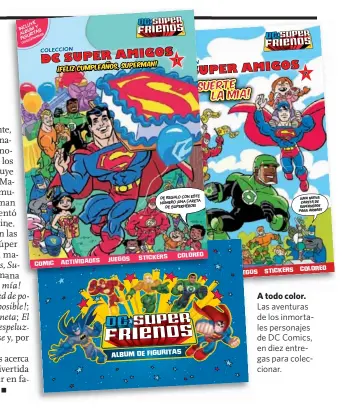  ??  ?? A todo color. Las aventuras de los inmortales personajes de DC Comics, en diez entregas para colecciona­r.