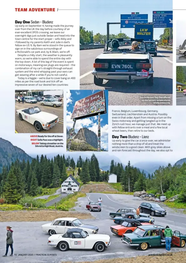  ??  ?? Fun in the sun: Day One offered up the hottest temperatur­es of the entire trip. ABOVE Ready for the off at Dover. RIGHT Sella Pass was a highlight. BELOW Taking a breather on the Silvretta High Road, Austria.