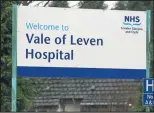  ??  ?? Royal Alexandra and Vale of Leven hospitals are facing an extensive review of services