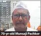  ??  ?? 70-yr-old Munsaji Pachkor