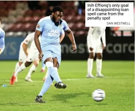  ?? DAN WESTWELL ?? Inih Effiong’s only goal of a disappoint­ing loan spell came from the penalty spot