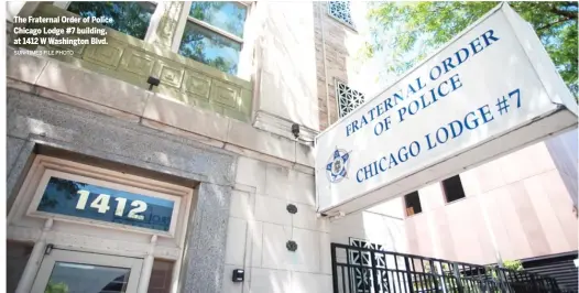  ?? SUN-TIMES FILE PHOTO ?? The Fraternal Order of Police Chicago Lodge #7 building, at 1412 W Washington Blvd.