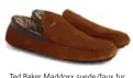  ??  ?? Ted Baker Maddoxx suede/faux fur moccasins, $60, gotstyle.ca