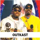  ??  ?? OUTKAST