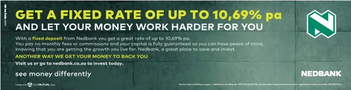  ??  ?? Terms and conditions apply. | Nedbank Ltd Reg No 1951/000009/06. Authorised financial services and registered credit provider (NCRCP16).