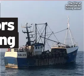  ??  ?? The Star of Annan OB 50 fishing vessel
