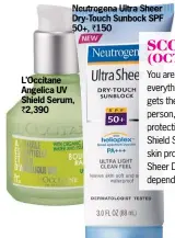  ??  ?? Neutrogena Ultra Sheer Dry-touch Sunbock SPF 50+, ₹ 150 L’occitane Angelica UV Shield Serum, ₹ 2,390