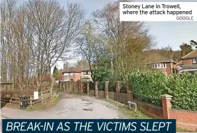  ?? GOOGLE ?? Stoney Lane in Trowell, where the attack happened
BREAK-IN AS THE VICTIMS SLEPT