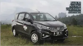  ??  ?? Suzuki All New Ertiga punya banyak keuntungan