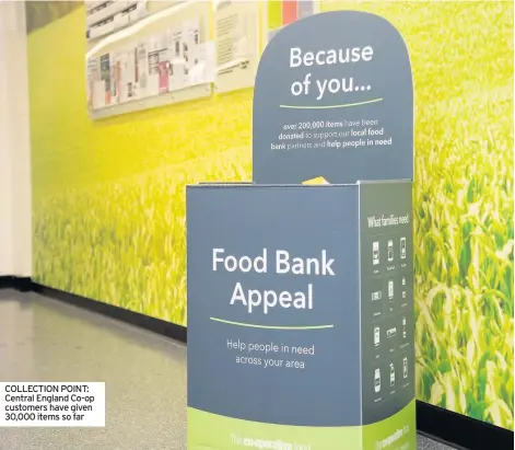  ??  ?? COLLECTION POINT: Central England Co-op customers have given 30,000 items so far