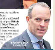  ??  ?? FIGHTING TALK Dominic Raab