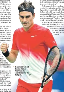  ?? AFP ?? Roger Federer beat Russian Mikhail Youzhny in the second round of the US Open.