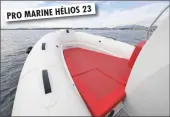  ??  ?? 23 PRO MARINE HÉLIOS