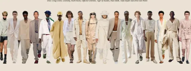  ?? ?? Neutral zone: beige looks at (from left) Prada, Saint Laurent, Zegna, Martine Rose, Kenzo, Loewe, Hermès, Tod’s,
Dior, Craig Green, Givenchy, Rick Owens, Officine Générale, Tiger of Sweden, Paul Smith, Todd Snyder and Dries van Noten