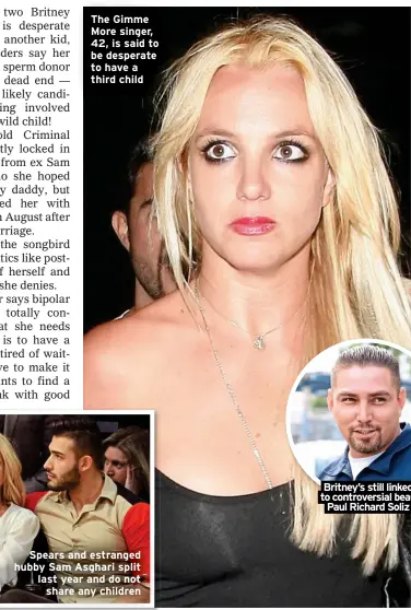  ?? ?? The Gimme More singer, 42, is said to be desperate to have a third child