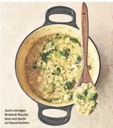  ??  ?? Auch cremiges Brokkoli-Risotto lässt sich leicht zu Hause kochen.